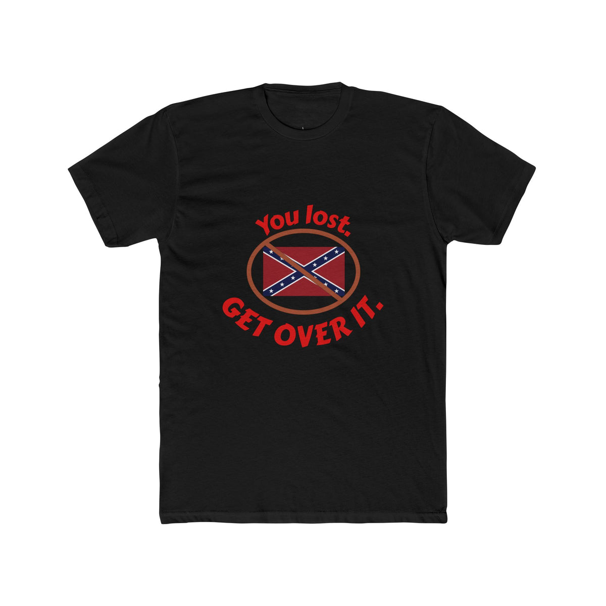 Crew Tee — "You Lost. Get Over It." Confederate Flag Graphic