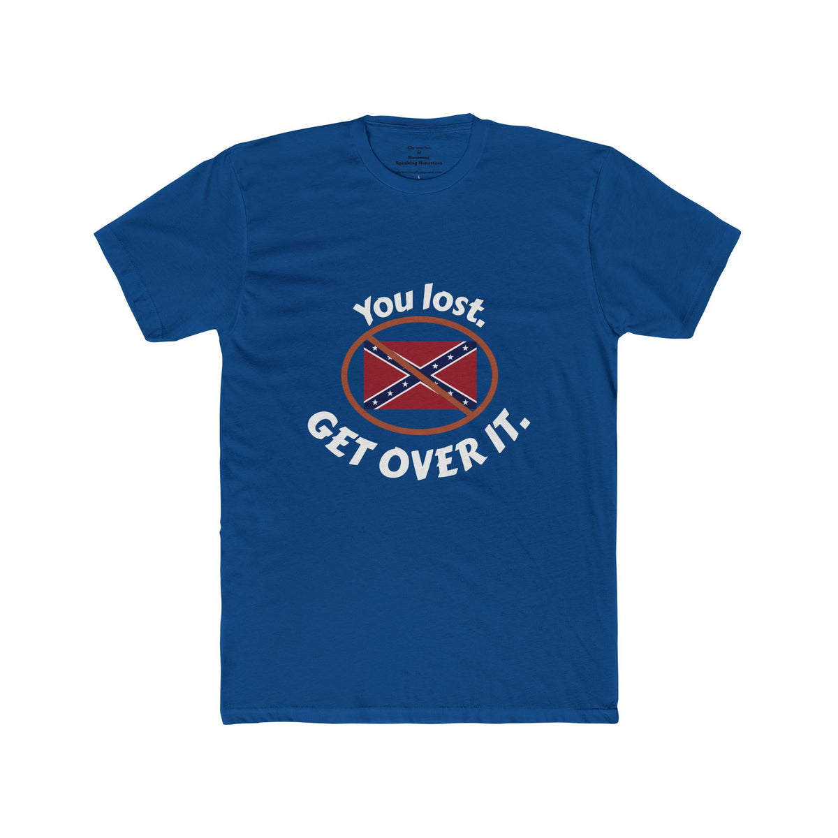 Crew Tee — "You Lost. Get Over It." Confederate Flag Graphic