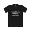 Vasectomies Prevent Abortions Tee — Pro-Choice Men's Statement T-Shirt