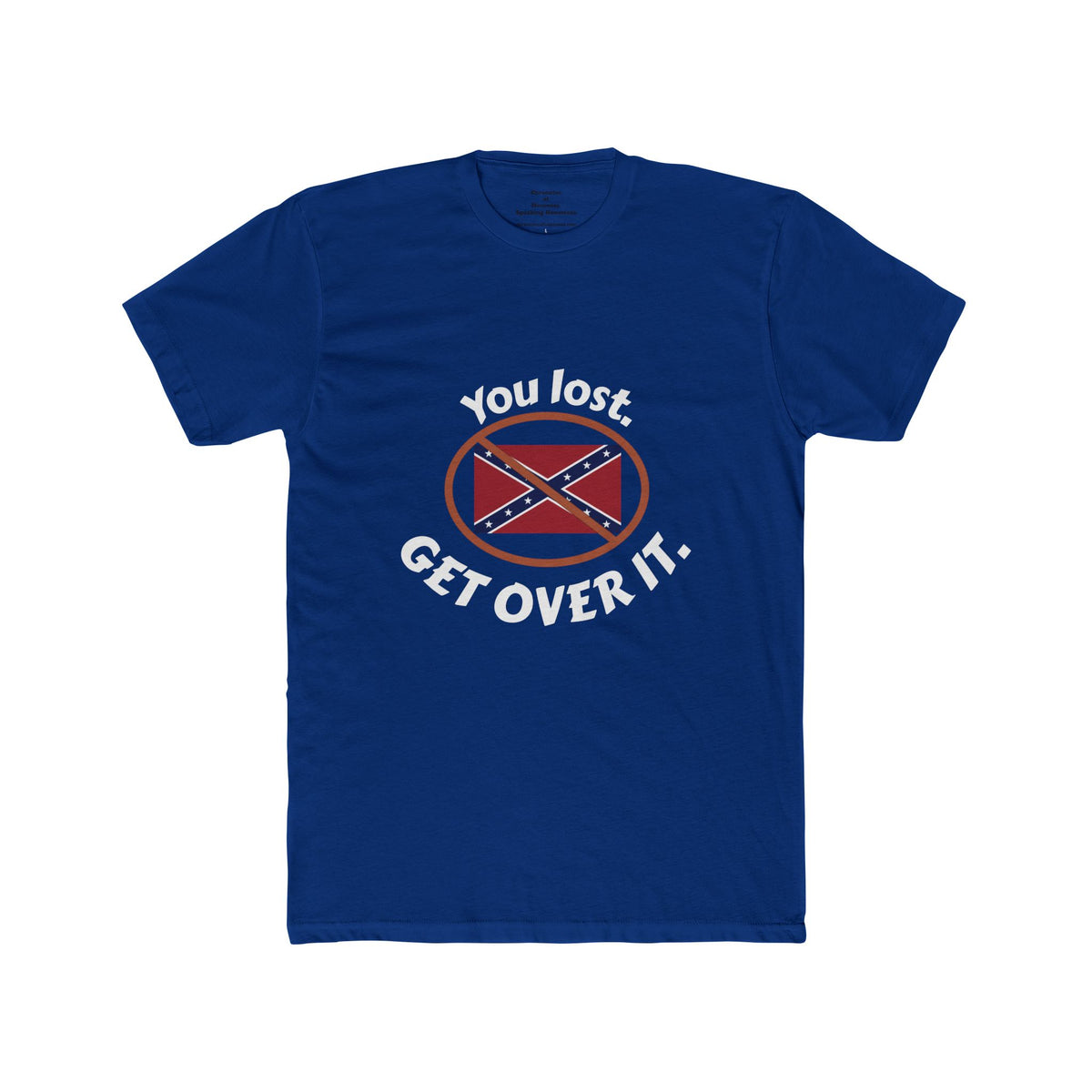 Crew Tee — "You Lost. Get Over It." Confederate Flag Graphic