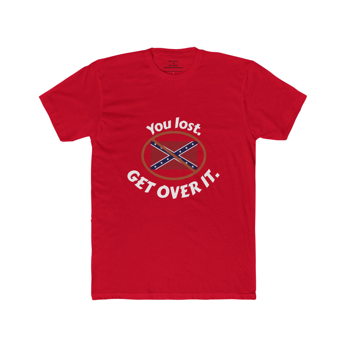 Crew Tee — "You Lost. Get Over It." Confederate Flag Graphic