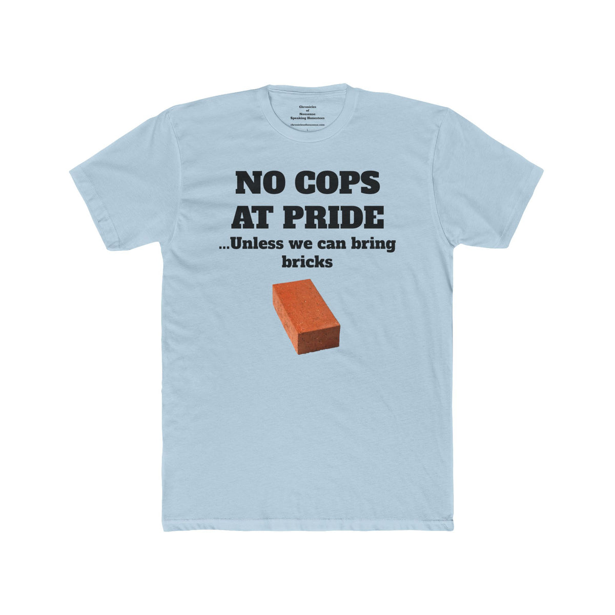 No Cops at Pride T-Shirt — "Unless We Can Bring Bricks" Protest Tee