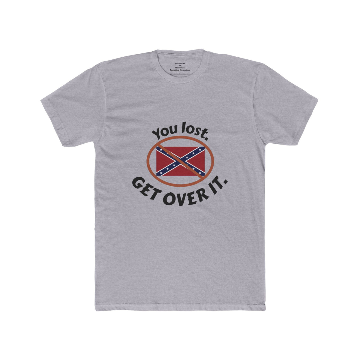 Crew Tee — "You Lost. Get Over It." Confederate Flag Graphic